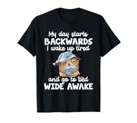 My Day Starts Backwards I Wake Up Tired Go To Bed Wide Awake T-Shirt