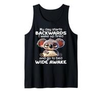 My Day Starts Backwards I Wake Up Tired Go to Bed Wide Awake Tank Top