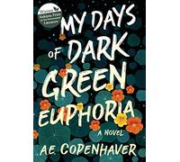 My Days of Dark Green Euphoria: A Novel