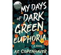 My Days of Dark Green Euphoria: A Novel