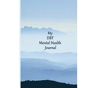 My DBT Mental Health Journal: For BPD / EUPD / CPTSD & other Mental Health Conditions