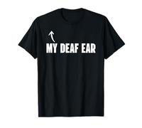 My Deaf Ear ASL American Sign Language Awareness Hearing Aid T-Shirt