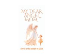 My dear Angel MOM: Luv U 2 the Moon n Back