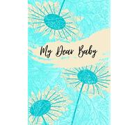 MY DEAR BABY: Lined notebook | Blue and Flowers Composition