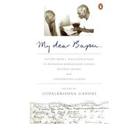 My Dear Bapu: Letters From C. Rajagopalachari to Mohandas Karamchand Gandhi, Devadas Gandhi and Gopalkrishna Gandhi