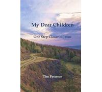 My Dear Children: One Step Closer to Jesus