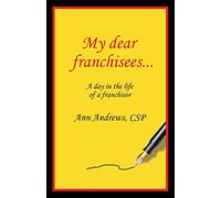 My Dear Franchisees: A day in the life of a franchisor