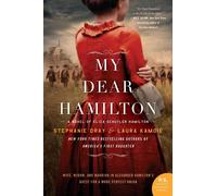 My Dear Hamilton: A Novel of Eliza Schuyler Hamilton by Stephanie Dray (English)