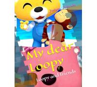 My dear Loopy: Loopy and friends