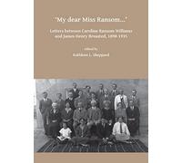 My dear Miss Ransom: Letters between Caroline Ransom Williams and James Henry Breasted, 1898-1935 (Archaeological Lives)