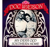 My Dear Old Southern Home by Doc Watson (1994-04-30)