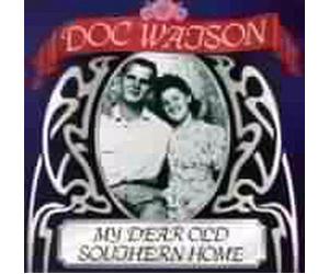 My Dear Old Southern Home - Doc Watson Compact Disc
