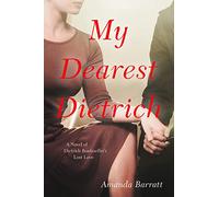 My Dearest Dietrich: A Novel of Dietrich Bonhoeffer's Lost Love