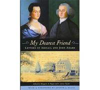 My Dearest Friend: Letters of Abigail and John Adams