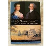 My Dearest Friend - Letters of Abigail and John Adams