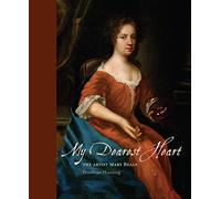 My Dearest Heart: The Artist Mary Beale (1633-1699)