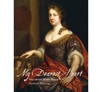 My Dearest Heart : The Artist Mary Beale (New Edition)