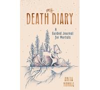 My Death Diary : A Guided Journal for Mortals