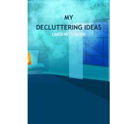 My Decluttering Ideas Lined Notebook: Document all those essential cleaning jobs