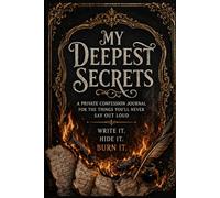 My Deepest Secrets: A Private Confession Journal for the Things You’ll Never Say Out Loud