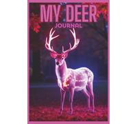 My Deer Journal: Enter Your Magical Forest for Reflection, Dreams, and Inner Light. Fresh Starts, Goal Setting, Personal Growth. Note taking.