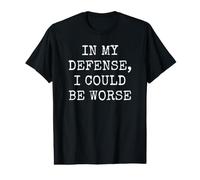 My Defense I Could Be Worse Adult Life Funny Value Graphic T-Shirt