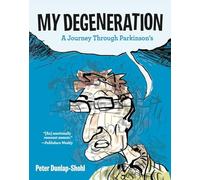 My Degeneration: A Journey Through Parkinson’s