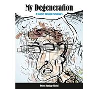 My Degeneration: A Journey Through Parkinson S (Graphic Medicine): 3