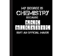 My Degree Is Chemistry Notebook: Gift for Chemist Lovers, 8.5 x 11 Inch Matte Softcover Paperback Notebook Journal With 120 Blank Lined Pages. Gifts For Student, Teacher, School.