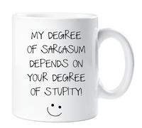My Degree of Sarcasm Depends On Your Degree of Stupidity Mug 60 SECOND MAKEOVER White One Size