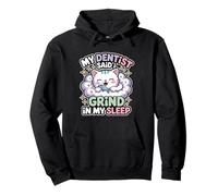 My Dentist Said I Grind In My Sleep Dental Molar Jokes Pullover Hoodie