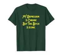 My Depression is Chronic But This Bitch is Iconic Funny T-Shirt, Men, Dark Green, XX-Large