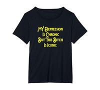 My Depression is Chronic But This Bitch is Iconic Funny T-Shirt, Women's Plus, Black, 3X
