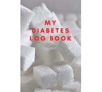 My Diabetes Log Book: My Diabetes Journal