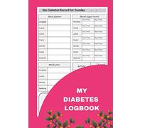 My Diabetes Log Book: Sweet Diabetes Log Book and Food Journal, Daily and Weekly Glucose tracker 7 Times Per Day (Breakfast, Lunch, Dinner, Bedtime ... ) Blood Sugar Log Book, Daily Glucose Tracker