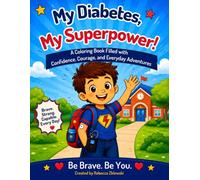 My Diabetes, My Superpower!: A Coloring Book Filled with Confidence, Courage, and Everyday Adventures (Brave Little Colors Series)