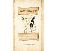 MY DIARY: A Personal Historical Record