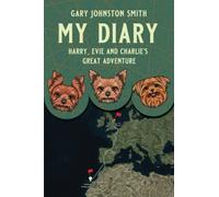 MY DIARY: Harry, Evie and Charlie’s Great Adventure