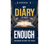 My Diary Is Not Enough - Dreaming Beyond the Pages: 1