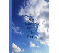My Diary: Journeys Throught The World: A sunny sky. Hardcover journal to record the places you have traveled, with tips, 150 pages, for men, women and teens.