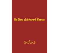 My Diary of Awkward Silences: A Journal of Cringe, Pauses, and Unsaid Words