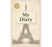My Diary - Paris Eiffel Tower Inspired Journal for Dreams, Daily Notes, and Creative Writing