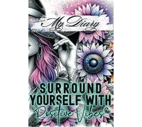 My Diary: Surround Yourself with Positive Vibes