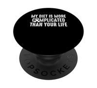 My Diet Is More Complicated Than Your Life PopSockets Adhesive PopGrip