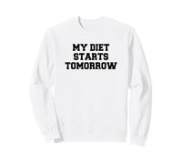 My Diet Starts Tomorrow Funny White Lies Quote Sweatshirt