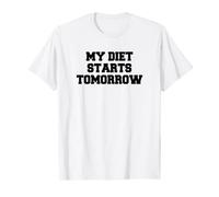My Diet Starts Tomorrow Funny White Lies Quote T-Shirt