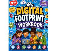 My Digital Footprint Workbook: Digital Citizenship Activities for Tweens Ages 10-13 to Protect Privacy, Think Before Posting, Handle Group Chats, and Build a Positive Online Reputation