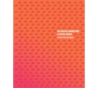 My Digital Marketing & Social Media Content Ideas NOTEBOOK | Larger than A5, 7.5in x 9.25in, Lined and Dot, with annual planner