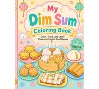 My Dim Sum Coloring Book: Color, Trace, and Learn Chinese & English Food Names