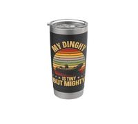 My Dinghy is Tiny But Mighty Stainless Steel Insulated Tumbler
